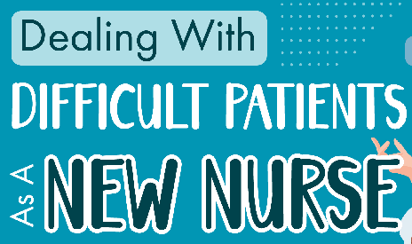 Dealing With Difficult Patients as A New Nurse – Infograph