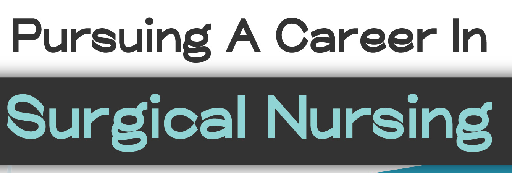 Pursuing A Career In Surgical Nursing – Infograph